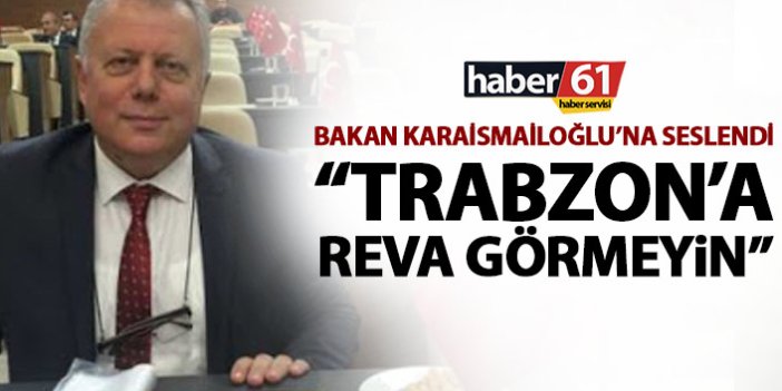 CHP Ortahisar Meclis üyesi Zorlu Bakan Karaismailoğlu'na seslendi: Trabzon'a reva görmeyin