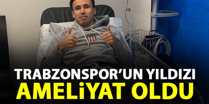 Trabzonspor'un yıldızı ameliyat oldu