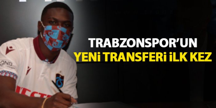 Trabzonspor’un yeni transferi ilk kez