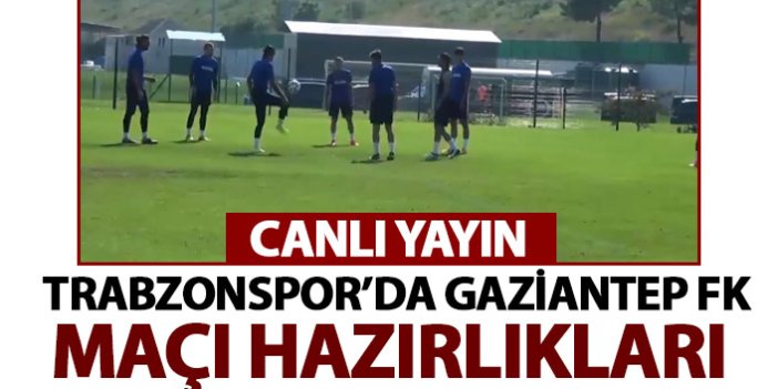 Trabzonspor'da Gaziantep maçı hazırlıkları /CANLI YAYIN