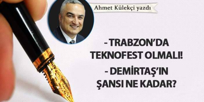 Trabzon'da Teknofest olmalı