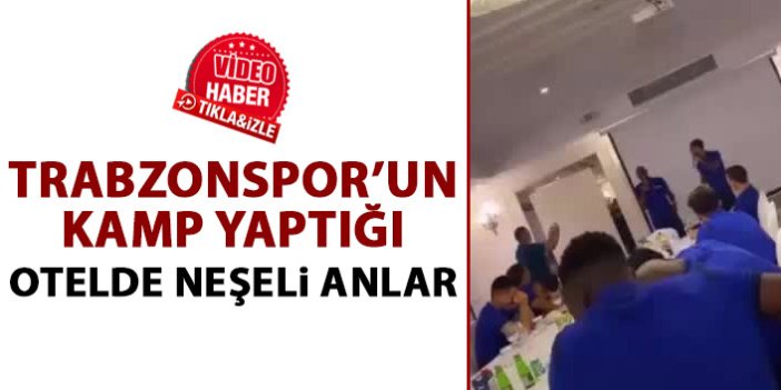 Trabzonspor'un kamp yaptığı otelde neşeli anlar