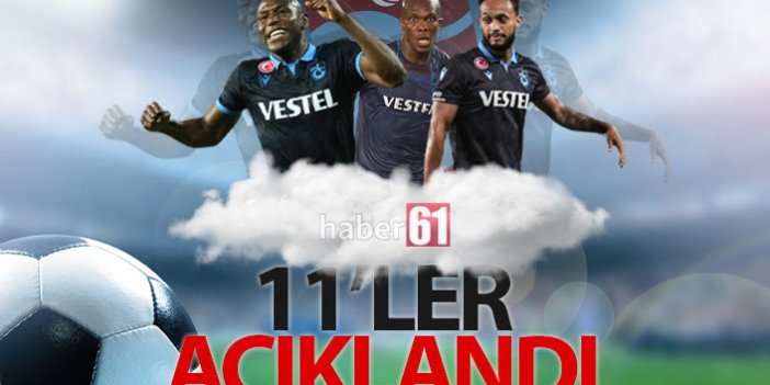 İşte Trabzonspor'un Gaziantep FK 11'i