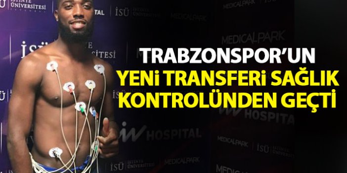 Trabzonspor’un yeni transferi sağlık kontrolünden geçti