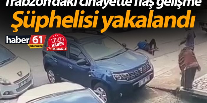 Trabzon'daki cinayetin şüphelisi silahlarla beraber yakalandı