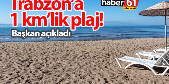 Trabzon'a 1 km'lik plaj