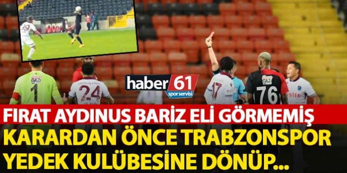 Fırat Aydınus penaltı kararı öncesi Trabzonspor yedek kulübesine ne söyledi?
