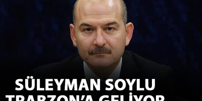 Süleyman Soylu Trabzon'a geliyor