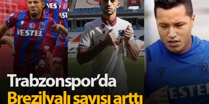 Trabzonspor'da Brezilyalı sayısı arttı