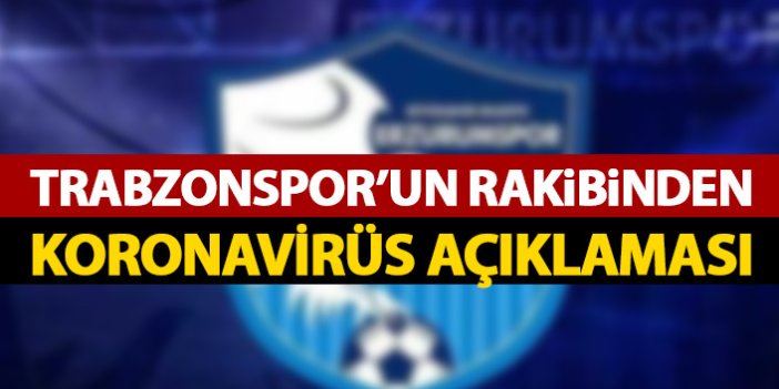 Trabzonspor’un rakibinden koronavirüs açıklaması