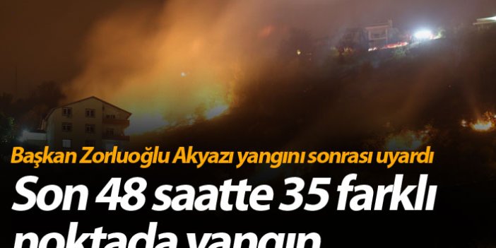 Başkan Zorluoğlu Akyazı yangını sonrası uyardı