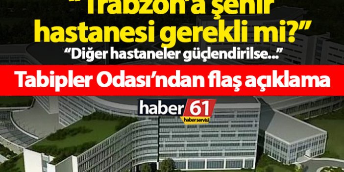 Trabzon şehir hastanesi için flaş açıklama