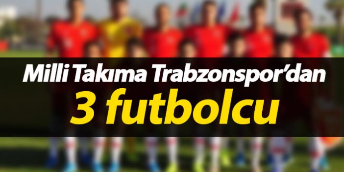 Milli Takıma 3 Trabzonsporlu
