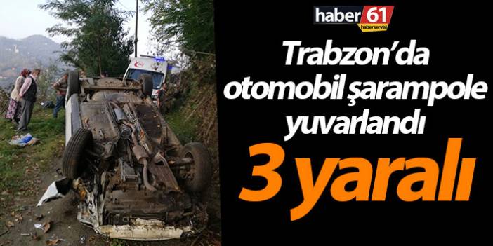 Trabzon’da otomobil şarampole yuvarlandı