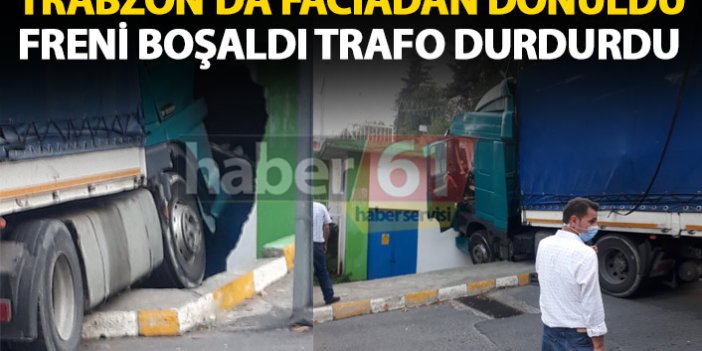 Trabzon’da freni boşalan tır trafoya girdi faciadan dönüldü!
