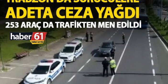 Trabzon’da sürücülere adeta ceza yağdı