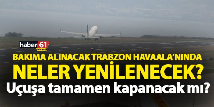 3 ay uçuş olmayacak mı? İşte Trabzon Havaalanında yapılacak çalışma!