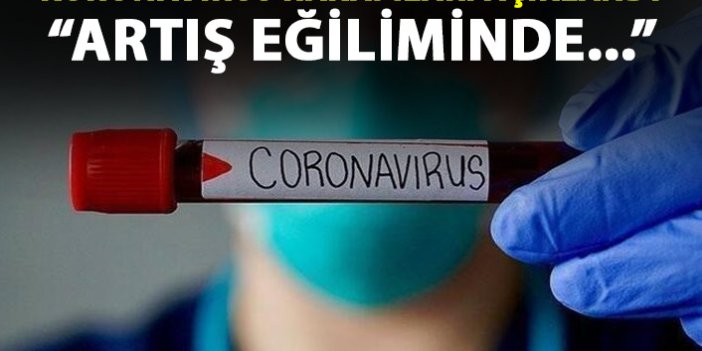 Güncel koronavirüs rakamları açıklandı: Artış eğiliminde...