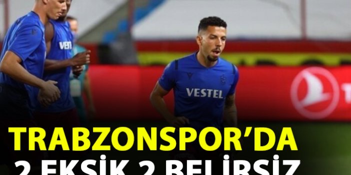 Trabzonspor'da Başakşehir öncesi 2 eksik, 2 belirsiz