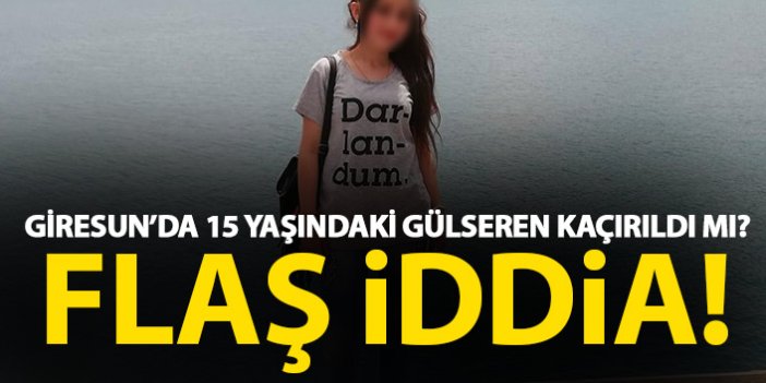 Giresun'da 15 yaşındaki Gülseren kaçırıldı mı? Jandarma her yerde arıyor