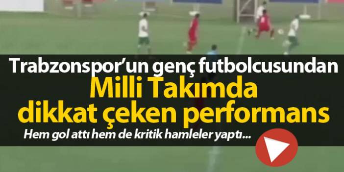 Trabzonsporlu Atakan Gündüz'den dikkat çeken performans