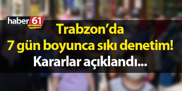 Trabzon'da 7 gün 7 konu 7 denetim!