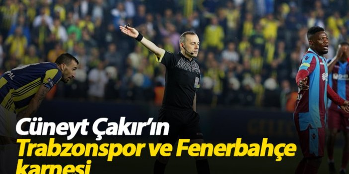 Cüneyt Çakır'ın Trabzonspor ve Fenerbahçe karnesi