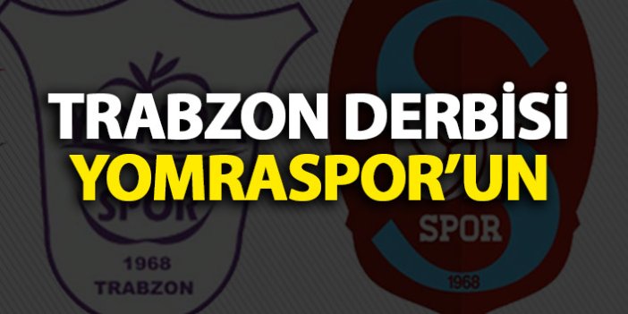 Kupada Trabzon derbisi Yomra’nın