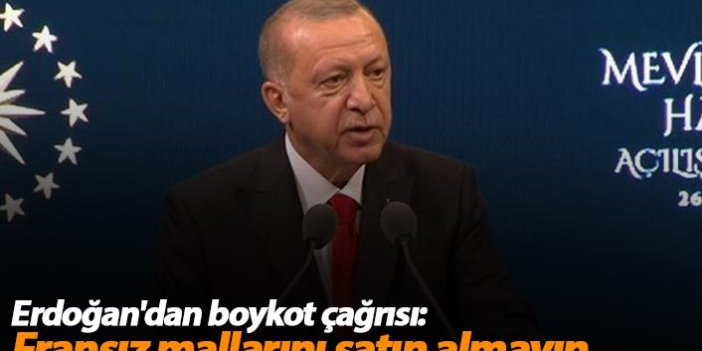 Erdoğan'dan flaş boykot çağrısı: Mallarını almayın!