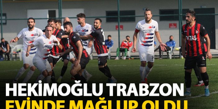 Hekimoğlu Trabzon evinde mağlup