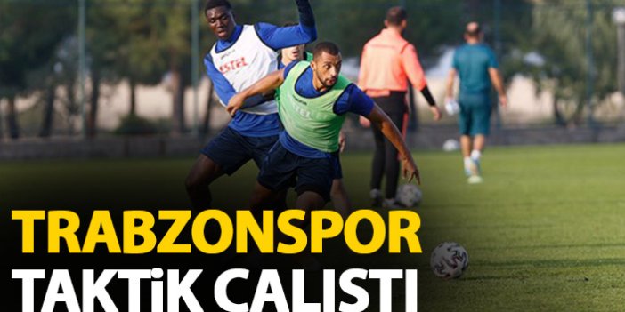 Trabzonspor kuvvetve taktik çalıştı