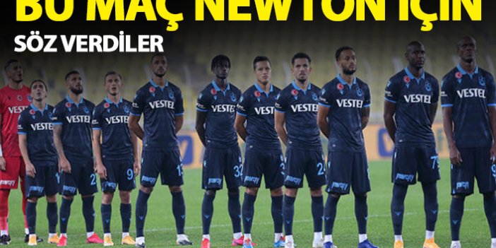 Trabzonsporlu futbolcuların bu maçı Newton için