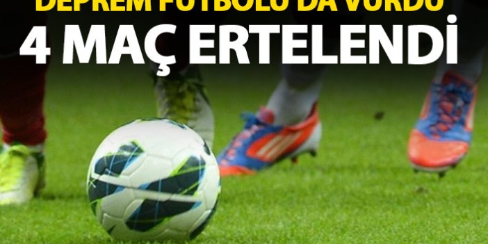 Türkiye Liglerinde deprem nedeniyle 4 maç ertelendi