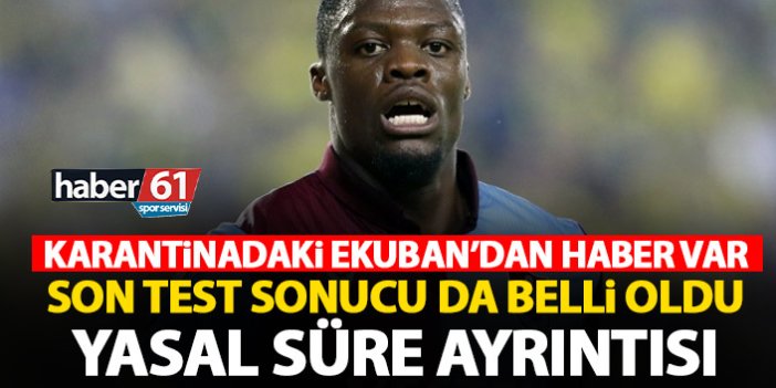 Trabzonspor'da Ekuban'ın test sonucu belli oldu!