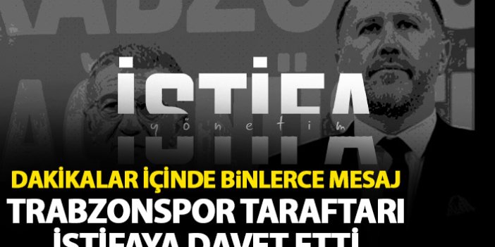 Trabzonspor yönetimine istifa çağrısı! Binlerce mesaj atıldı