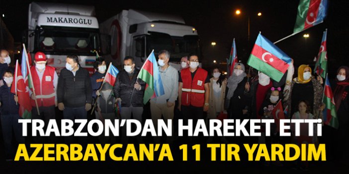 Trabzon'dan Azerbaycan'a 11 tır yardım