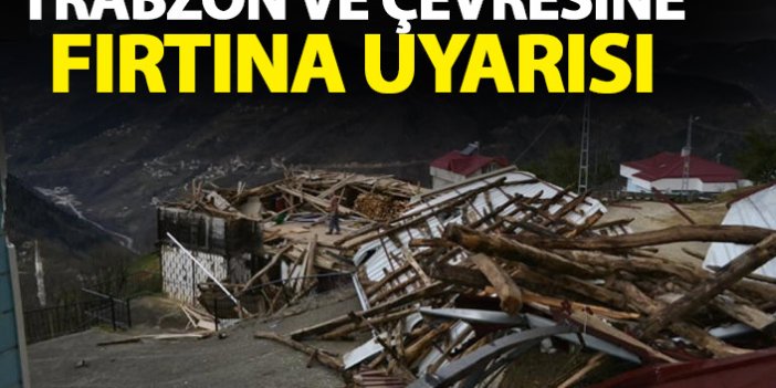 Trabzon ve çevresine fırtına uyarısı