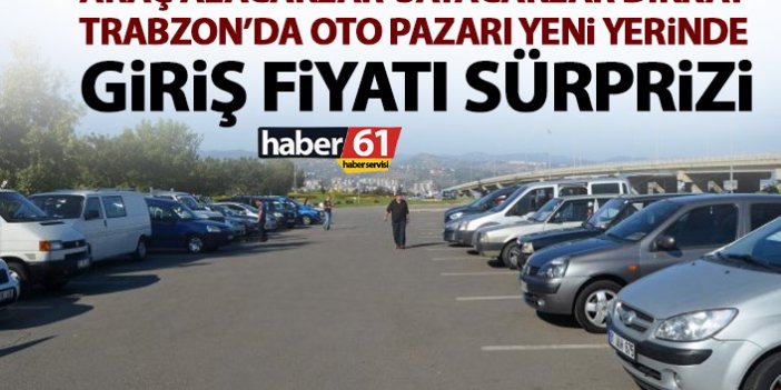 Trabzon’da otopazarının yeri değişti
