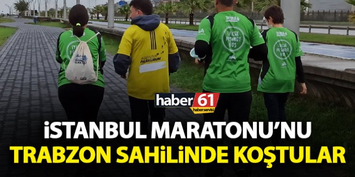 İstanbul Maratonu'nu Trabzon sahilinde koştular