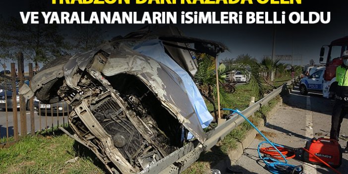 Trabzon'daki kazada ölen ve yaralananların isimleri belli oldu