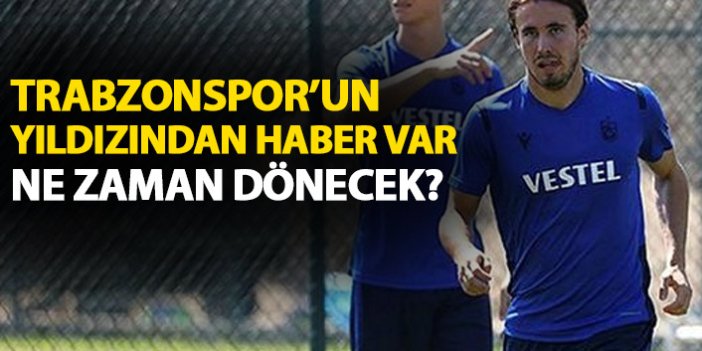 Trabzonspor'un yıldızından haber var! Ne zaman sahalara dönecek?