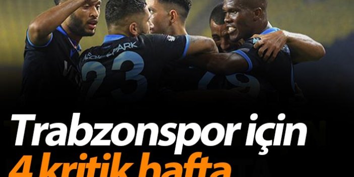 Trabzonspor'da 4 haftalık kritik süreç