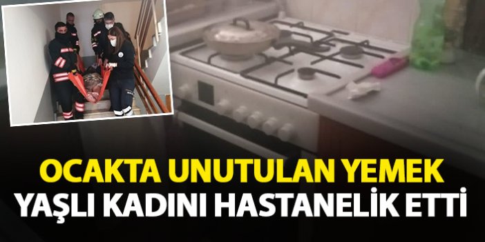 Trabzon'da ocakta unutulan yemek yaşlı kadını hastanelik etti
