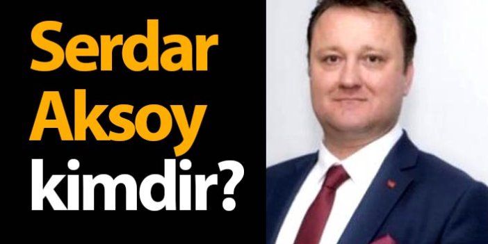 Menemen Belediye Başkanı Serdar Aksoy kimdir?