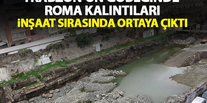 Trabzon'un göbeğinde Roma dönemi kalıntıları bulundu