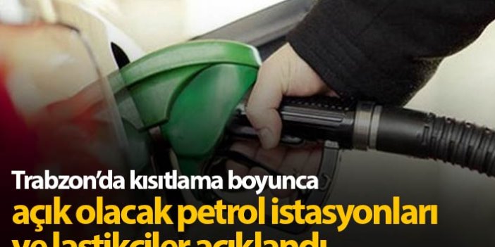 Trabzon'da bu petrol istasyonları ve lastikçiler açık olacak
