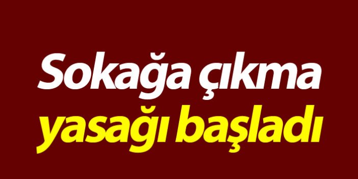 Türkiye Genelinde Sokağa çıkma yasağı başladı