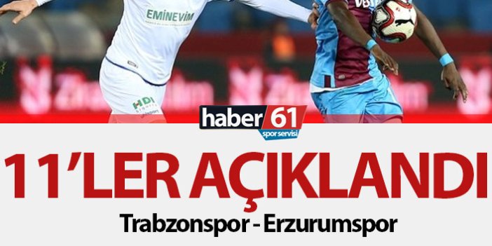 Trabzonspor'un Erzurumspor 11'i açıklandı
