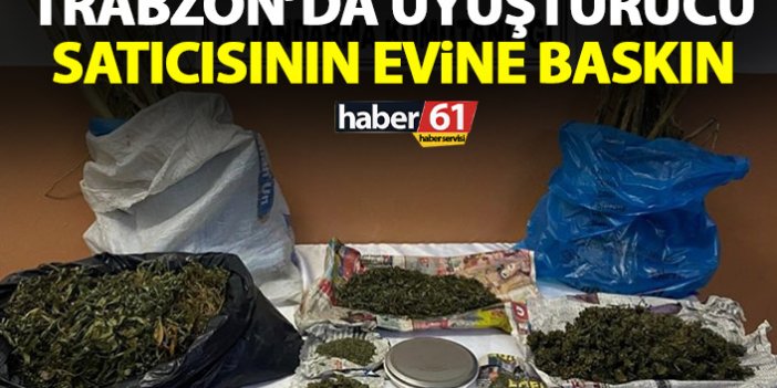Trabzon’da uyuşturucu tacirinin evine baskın