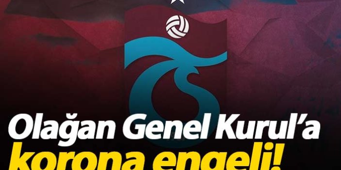 Trabzonspor'da genel kurul toplantısına korona engeli